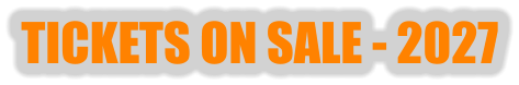 TICKETS ON SALE - 2027