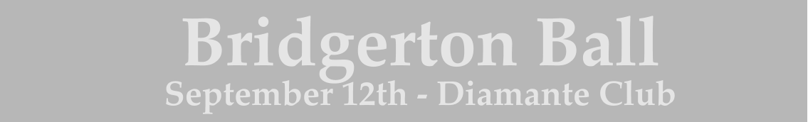 Bridgerton Ball September 12th - Diamante Club