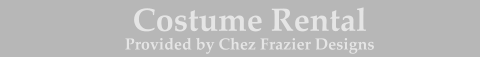 Costume Rental Provided by Chez Frazier Designs